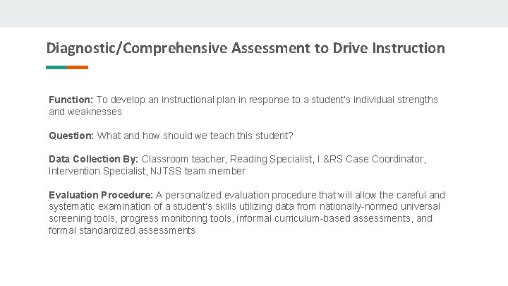 Diagnostic/Comprehensive Assessment to Drive Instruction Function: To develop an instructional plan in response to