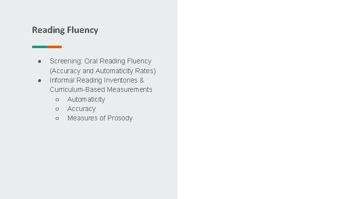Reading Fluency ● ● Screening: Oral Reading Fluency (Accuracy and Automaticity Rates) Informal Reading