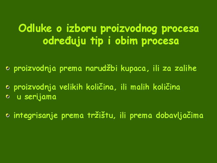 Odluke o izboru proizvodnog procesa određuju tip i obim procesa proizvodnja prema narudžbi kupaca,