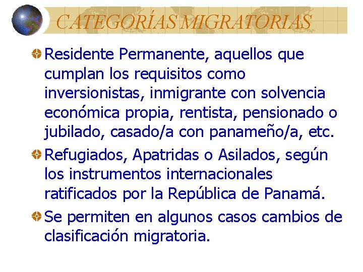 CATEGORÍAS MIGRATORIAS Residente Permanente, aquellos que cumplan los requisitos como inversionistas, inmigrante con solvencia