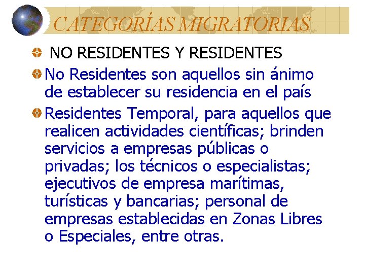 CATEGORÍAS MIGRATORIAS NO RESIDENTES Y RESIDENTES No Residentes son aquellos sin ánimo de establecer