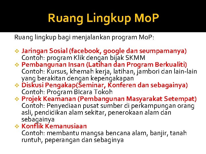 Ruang Lingkup Mo. P Ruang lingkup bagi menjalankan program Mo. P: Jaringan Sosial (facebook,