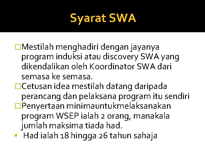 Syarat SWA �Mestilah menghadiri dengan jayanya program induksi atau discovery SWA yang dikendalikan oleh