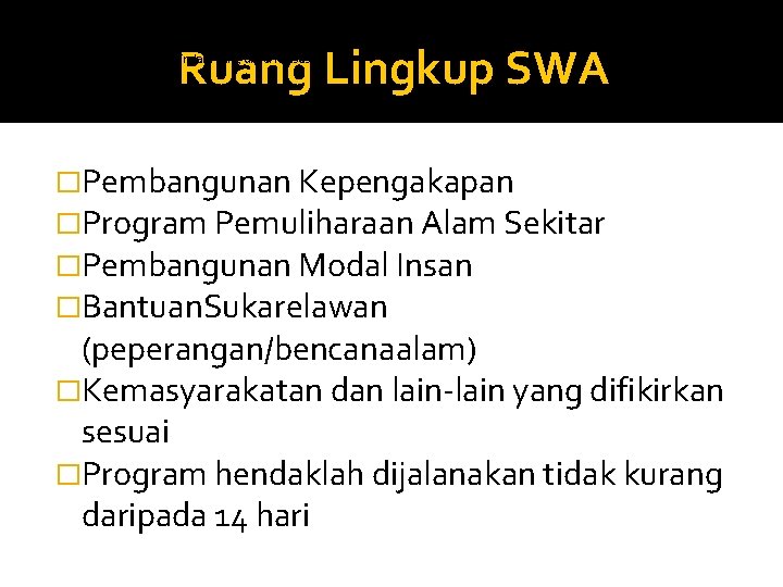 a. Pembangunan Kepengakapan b. Program Pemuliharaan. Alam. Sekitar c. Pembangunan Modal Insan d. Bantuan.