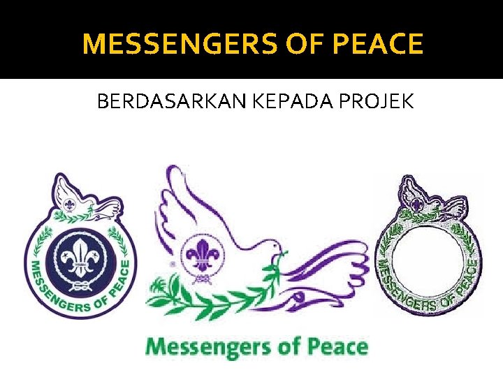 MESSENGERS OF PEACE BERDASARKAN KEPADA PROJEK 