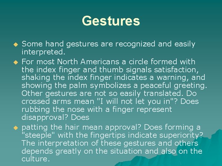 Gestures u u u Some hand gestures are recognized and easily interpreted. For most