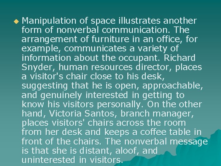 u Manipulation of space illustrates another form of nonverbal communication. The arrangement of furniture