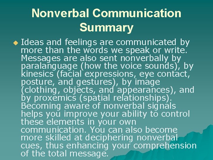 Nonverbal Communication Summary u Ideas and feelings are communicated by more than the words