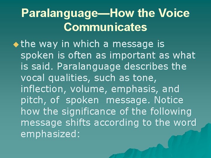 Paralanguage—How the Voice Communicates u the way in which a message is spoken is