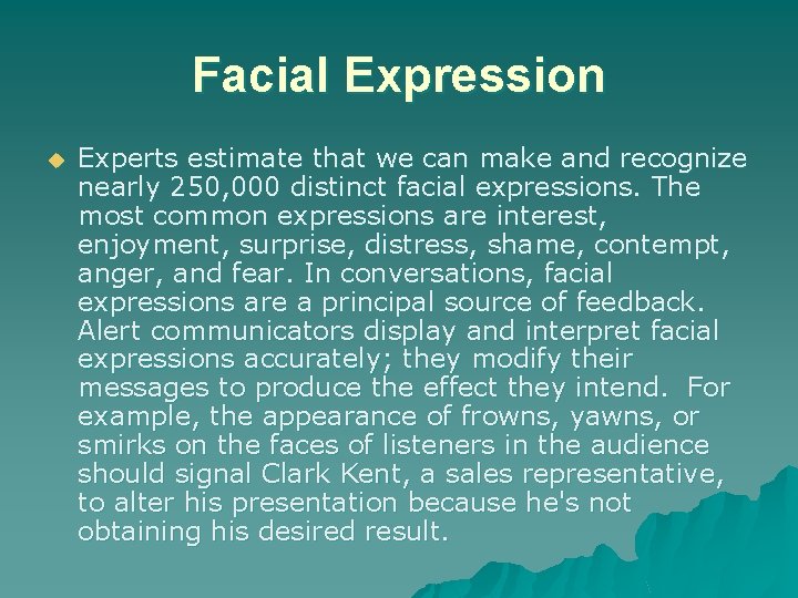 Facial Expression u Experts estimate that we can make and recognize nearly 250, 000
