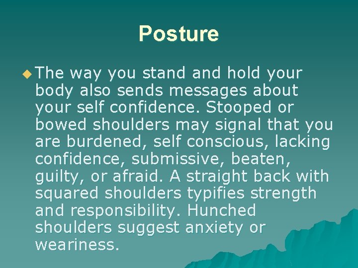 Posture u The way you stand hold your body also sends messages about your