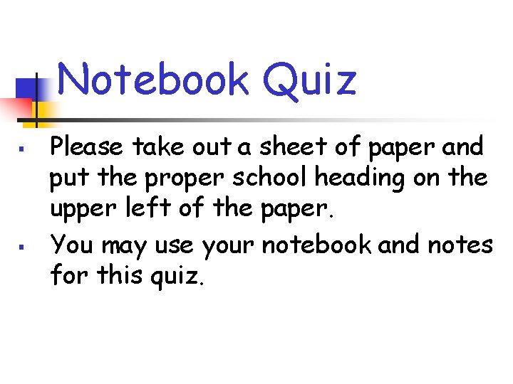 Notebook Quiz § § Please take out a sheet of paper and put the