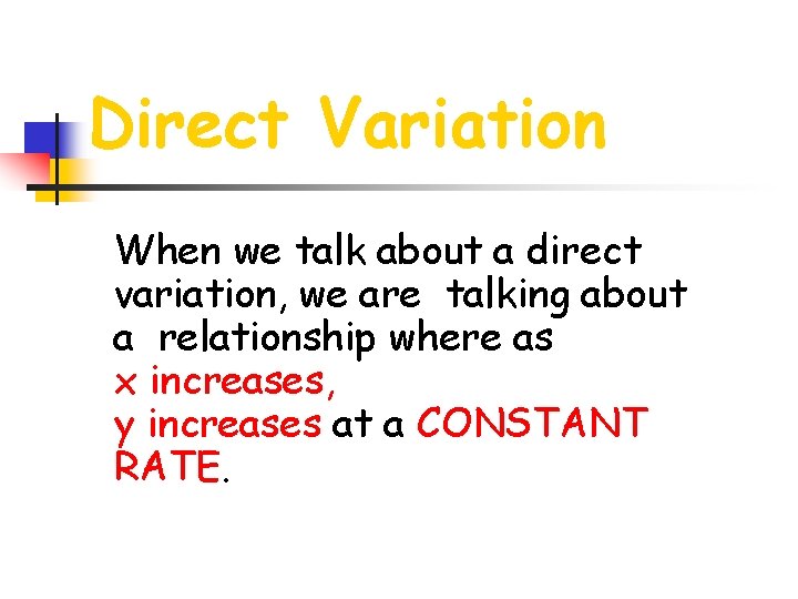 Direct Variation When we talk about a direct variation, we are talking about a