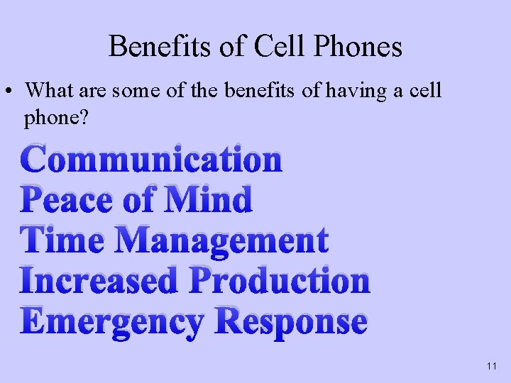 Benefits of Cell Phones • What are some of the benefits of having a