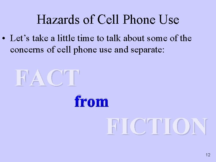 Hazards of Cell Phone Use • Let’s take a little time to talk about