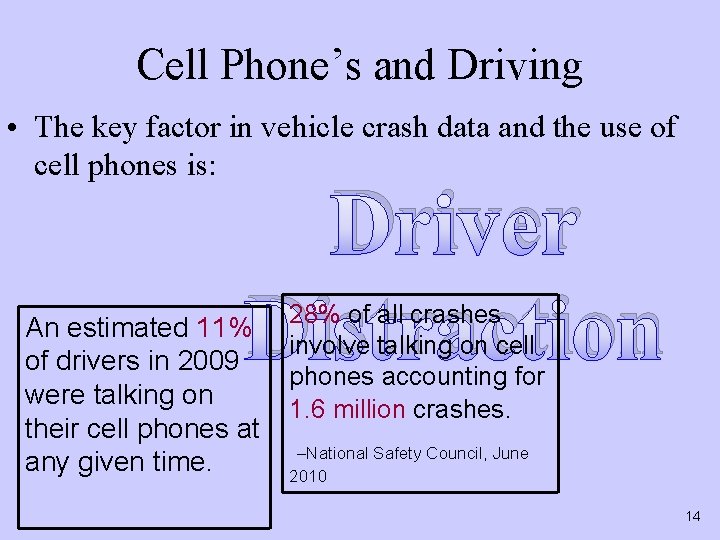 Cell Phone’s and Driving • The key factor in vehicle crash data and the