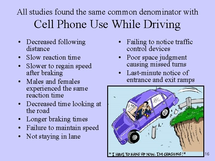 All studies found the same common denominator with Cell Phone Use While Driving •