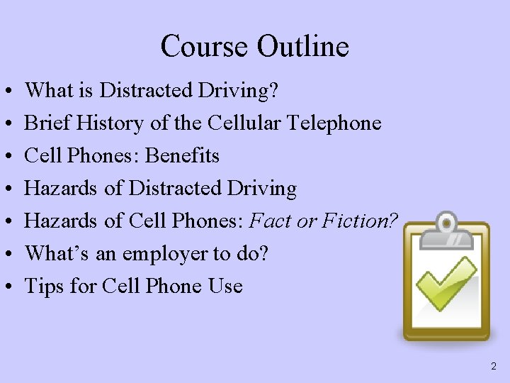 Course Outline • • What is Distracted Driving? Brief History of the Cellular Telephone