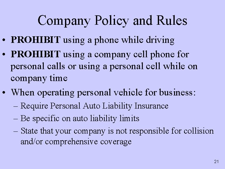 Company Policy and Rules • PROHIBIT using a phone while driving • PROHIBIT using