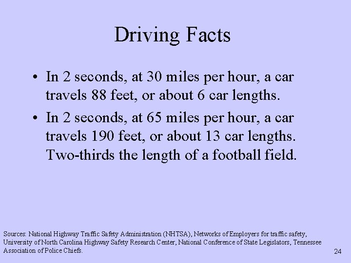 Driving Facts • In 2 seconds, at 30 miles per hour, a car travels