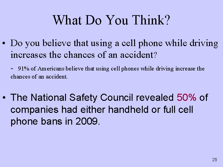 What Do You Think? • Do you believe that using a cell phone while