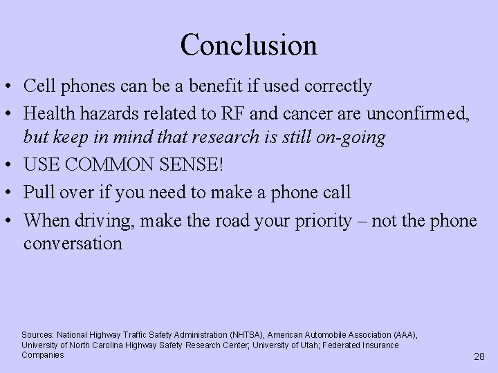Conclusion • Cell phones can be a benefit if used correctly • Health hazards