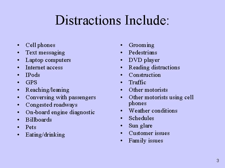 Distractions Include: • • • • Cell phones Text messaging Laptop computers Internet access