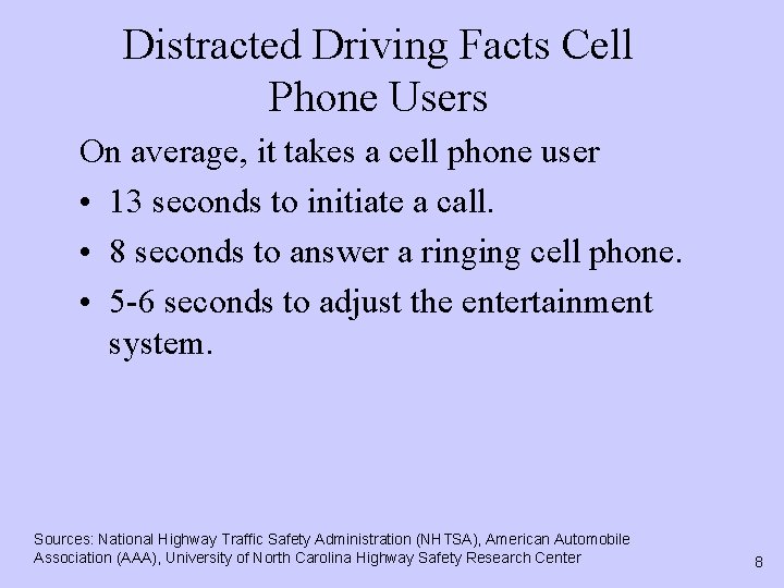 Distracted Driving Facts Cell Phone Users On average, it takes a cell phone user
