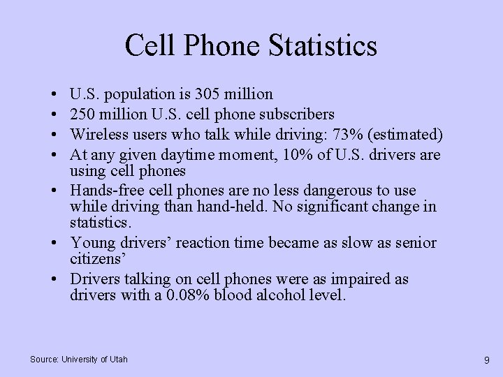 Cell Phone Statistics • • U. S. population is 305 million 250 million U.