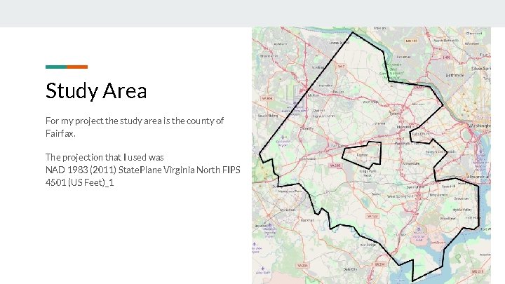 Study Area For my project the study area is the county of Fairfax. The