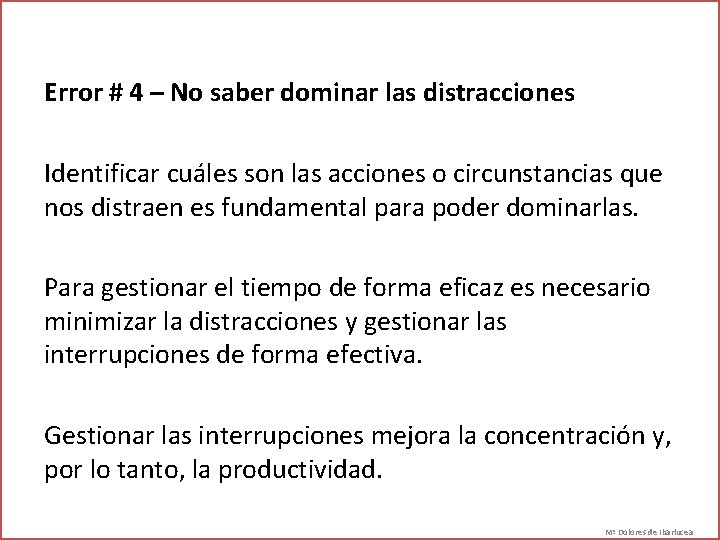 Error # 4 – No saber dominar las distracciones Identificar cuáles son las acciones