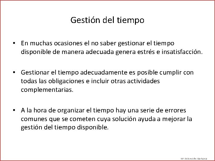 Gestión del tiempo • En muchas ocasiones el no saber gestionar el tiempo disponible