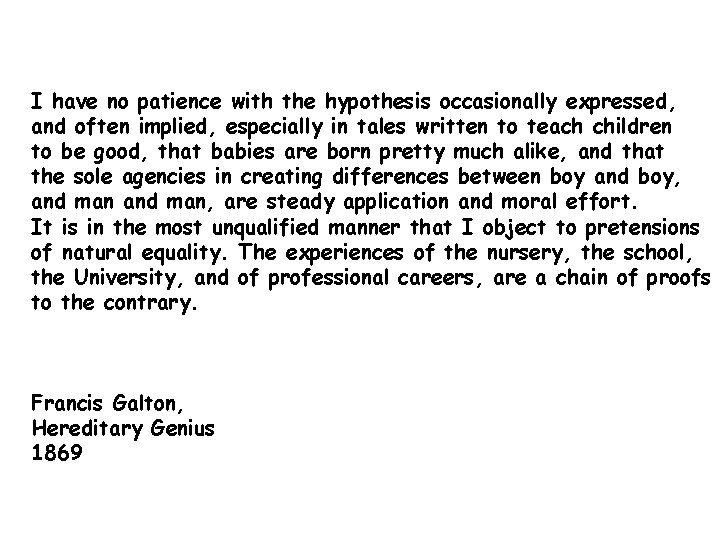 I have no patience with the hypothesis occasionally expressed, and often implied, especially in