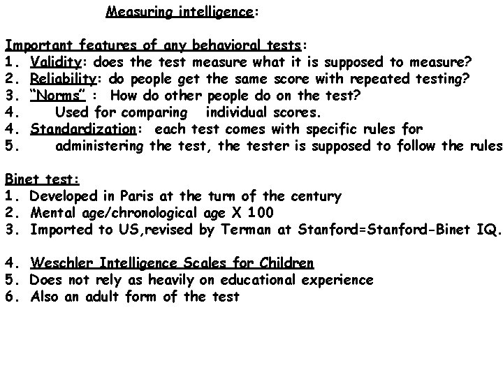 Measuring intelligence: Important features of any behavioral tests: 1. Validity: does the test measure