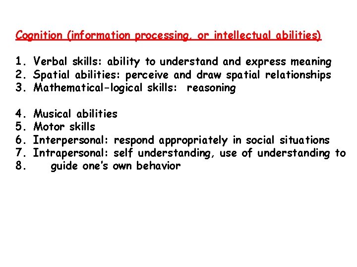 Cognition (information processing, or intellectual abilities) 1. Verbal skills: ability to understand express meaning