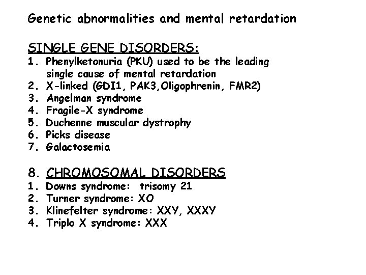 Genetic abnormalities and mental retardation SINGLE GENE DISORDERS: 1. Phenylketonuria (PKU) used to be