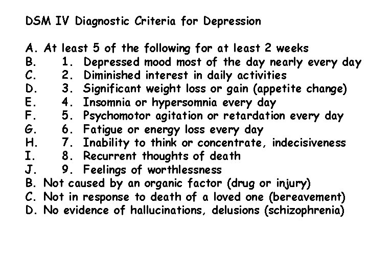 DSM IV Diagnostic Criteria for Depression A. B. C. D. E. F. G. H.