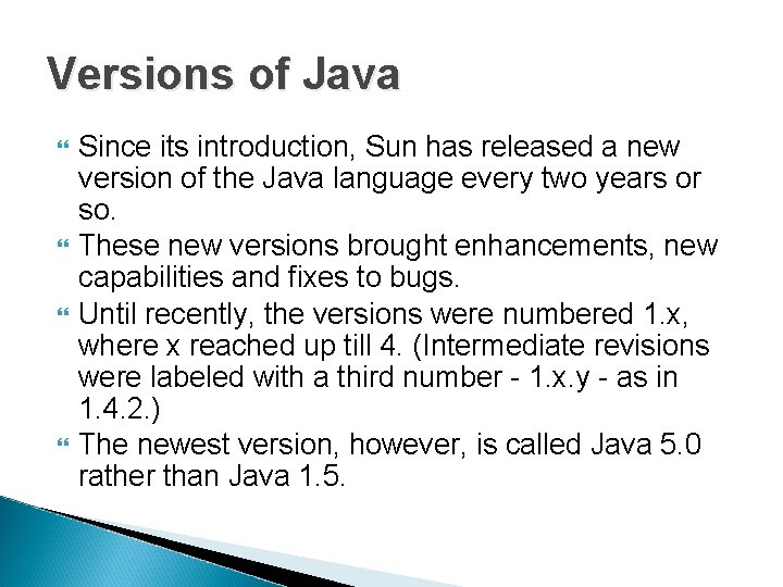 Versions of Java Since its introduction, Sun has released a new version of the Versions of Java Since its introduction, Sun has released a new version of the