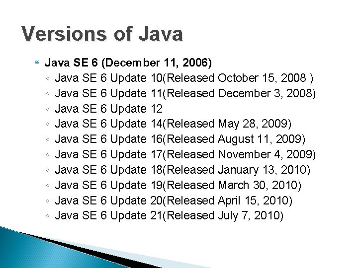 Versions of Java SE 6 (December 11, 2006) ◦ Java SE 6 Update 10(Released Versions of Java SE 6 (December 11, 2006) ◦ Java SE 6 Update 10(Released
