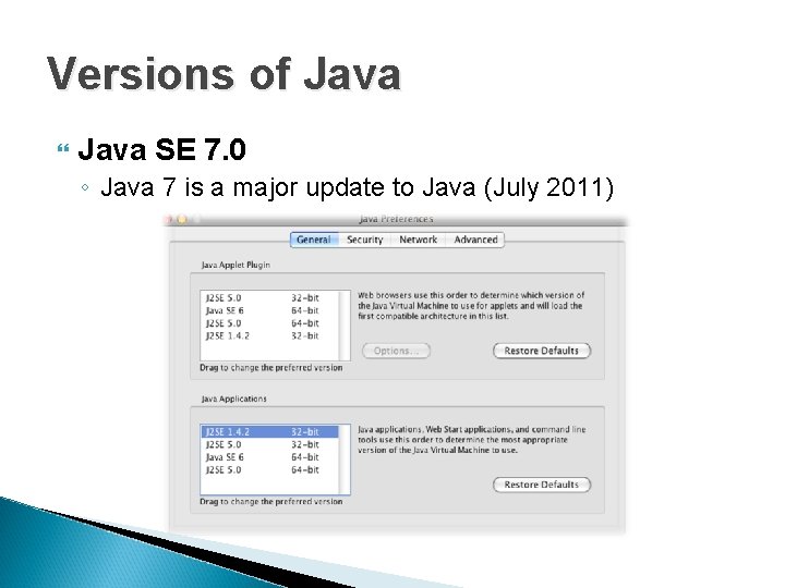 Versions of Java SE 7. 0 ◦ Java 7 is a major update to