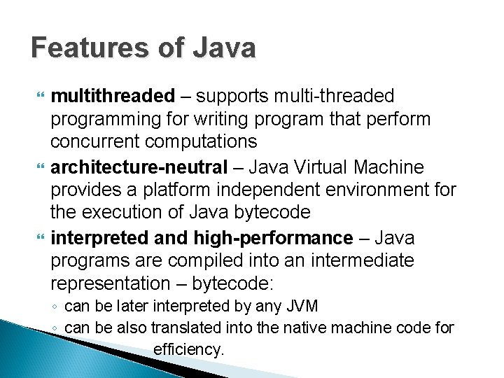 Features of Java multithreaded – supports multi-threaded programming for writing program that perform concurrent