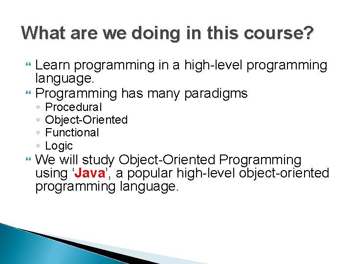 What are we doing in this course? Learn programming in a high-level programming language. What are we doing in this course? Learn programming in a high-level programming language.