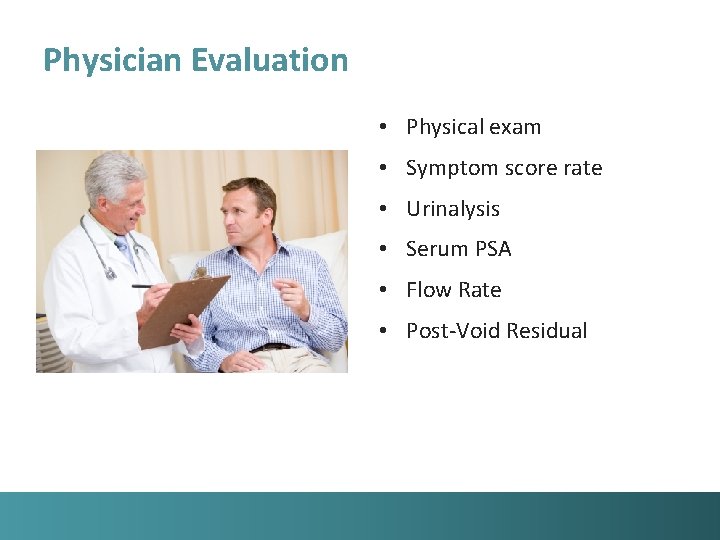 Physician Evaluation • Physical exam • Symptom score rate • Urinalysis • Serum PSA