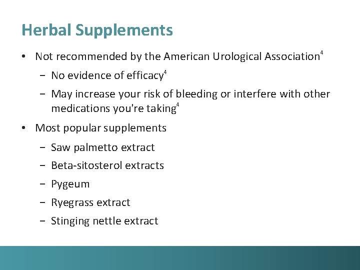 Herbal Supplements • Not recommended by the American Urological Association 4 − No evidence