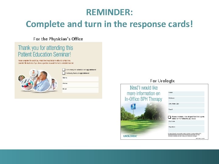 REMINDER: Complete and turn in the response cards! For the Physician’s Office For Urologix