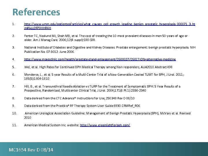 References 1. http: //www. umm. edu/patiented/articles/what_causes_cell_growth_leading_benign_prostatic_hyperplasia_000071_3. ht m#ixzz 2 R 79 HHR 4 H