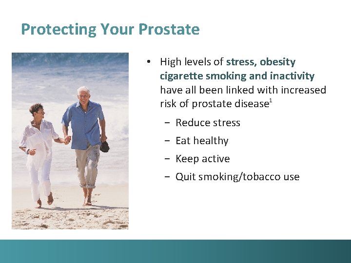 Protecting Your Prostate • High levels of stress, obesity cigarette smoking and inactivity have