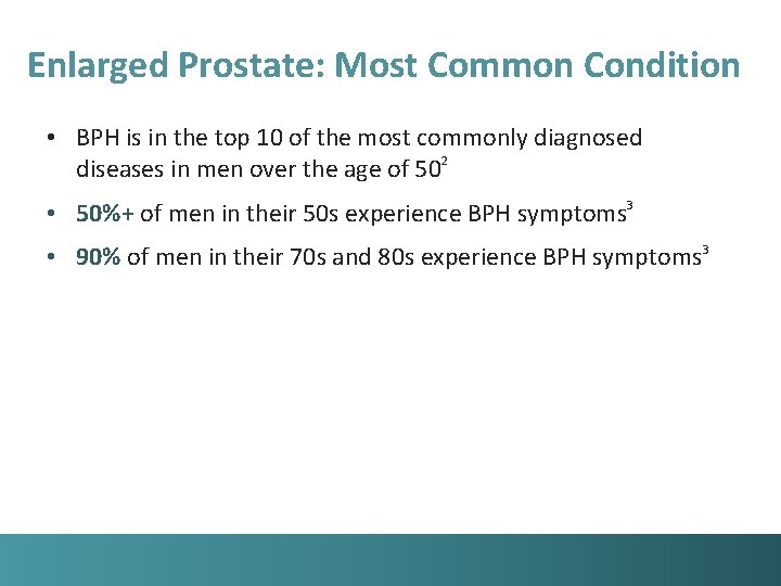 Enlarged Prostate: Most Common Condition • BPH is in the top 10 of the