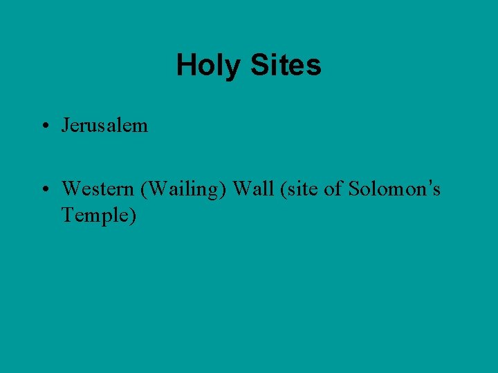 Holy Sites • Jerusalem • Western (Wailing) Wall (site of Solomon’s Temple) 