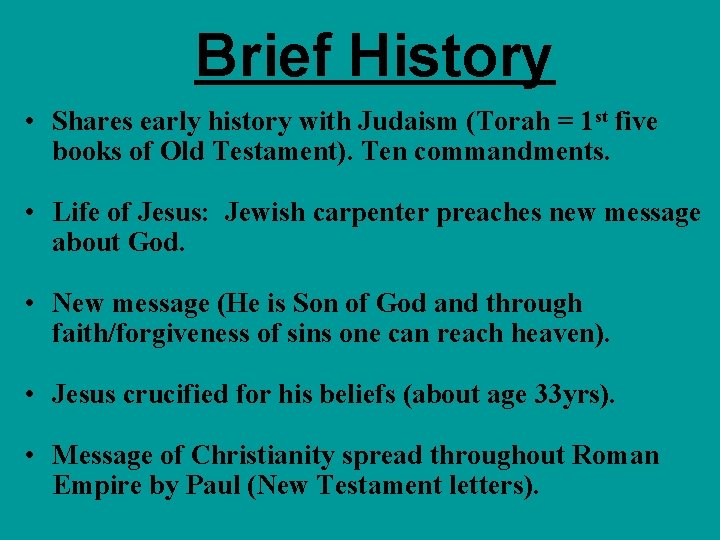 Brief History • Shares early history with Judaism (Torah = 1 st five books